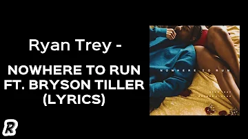 Ryan Trey - Nowhere To Run (feat. Bryson Tiller) (Lyrics)