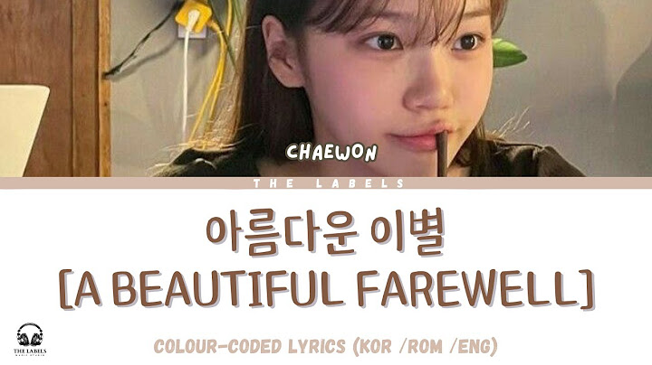 [Begin Again] KIM CHAEWON 김채원 Cover '아름다운 이별' (A Beautiful Farewell) | Colour-Coded Lyrics