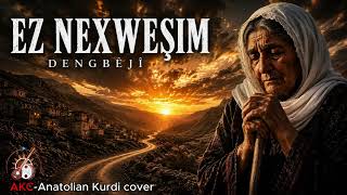 Ez Nexweşim Dengbêjî Kürtçe Damar & Uzun Hava Akc - Anatolian Kurdi Cover