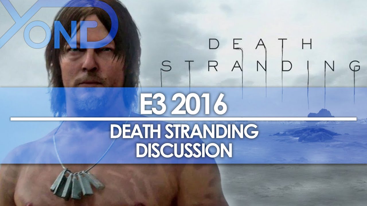 E3 2016 - Death Stranding Discussion