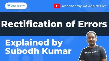 Rectification of Errors| Part 1| By Subodh Kumar| Unacademy CA Aspire Live