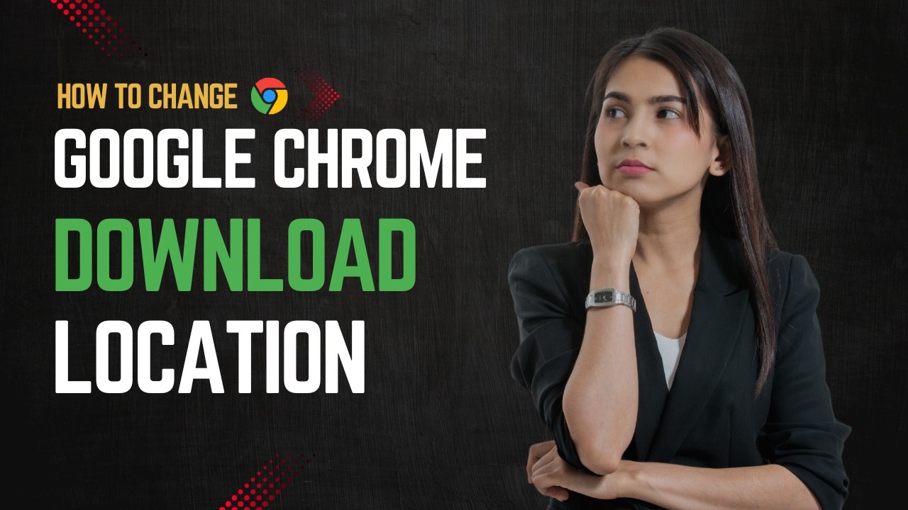 How to Change Google Chrome Download Location (2026 Guide)