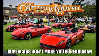 Supercars don't make you superhuman! - The Carmudgeon Show with Cammisa and Derek from ISSIMI Ep. 63