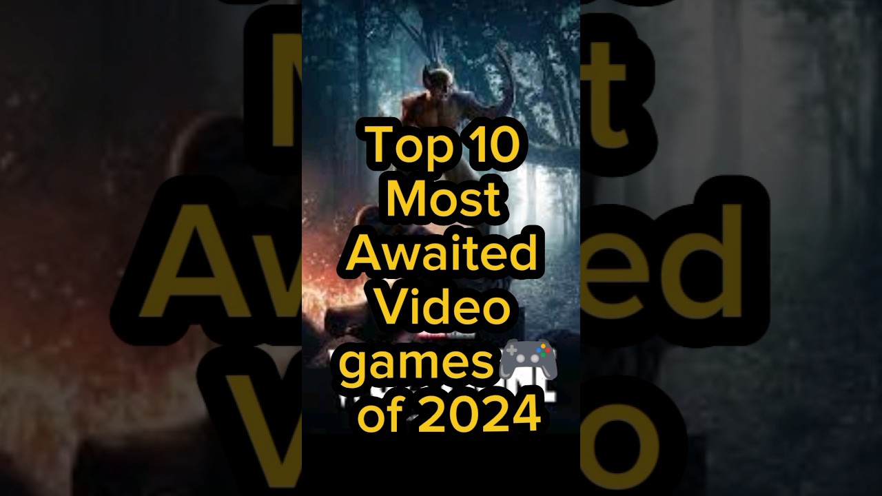 Top 10 Most Awaited Video games of 2024