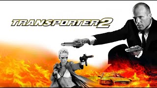 Transporter 2 Movie | Jason Statham, Amber Valletta, Kate Nauta, Reviews & Facts Explanation