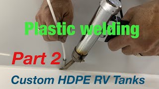 Plastic welding, Custom RV Tanks, Part 2 of 2.