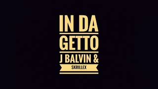 J Balvin & Skrillex - In Da Getto ( Festival Edit )