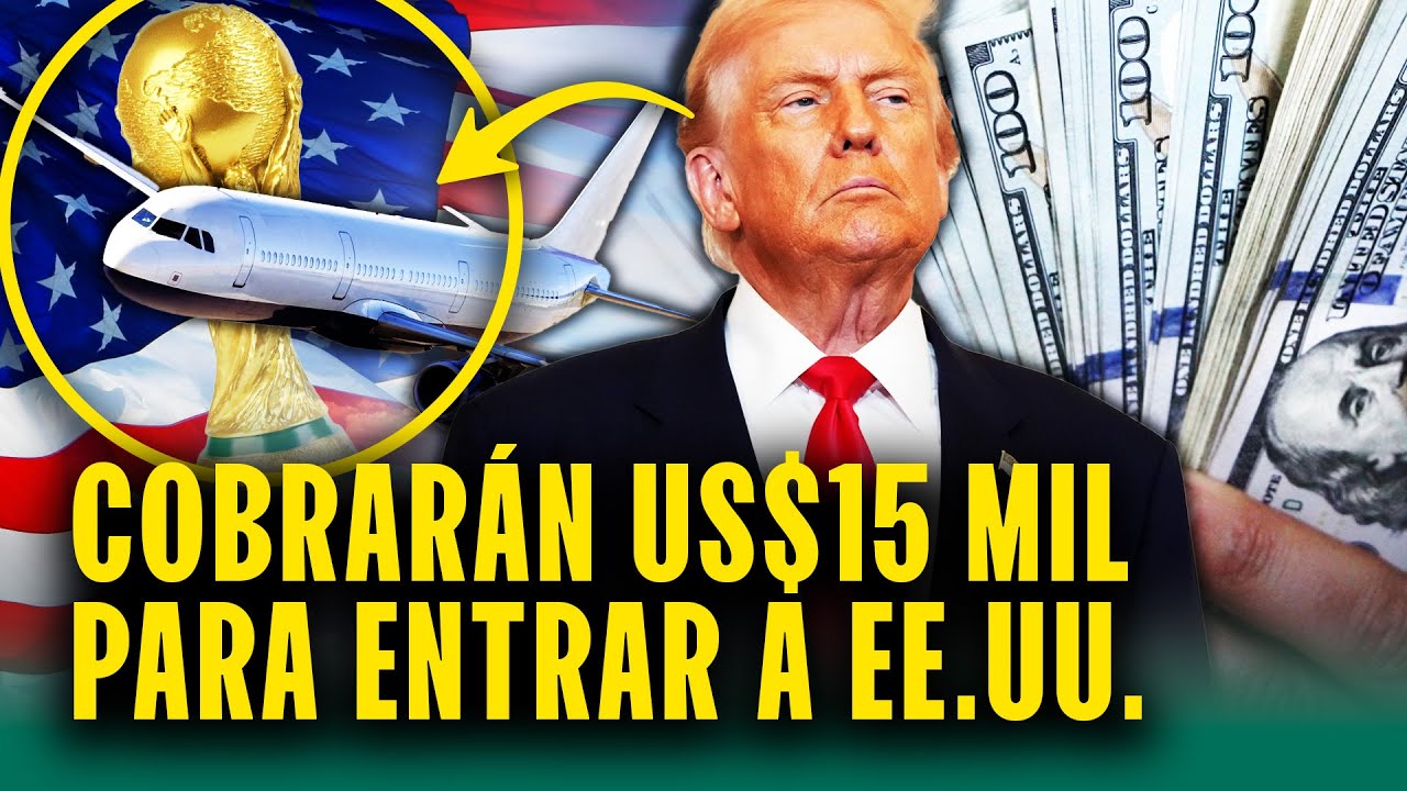 ¿Y el mundial?: Viajeros de 38 países tendrán que pagar 15 mil dólares para entrar a Estados Unidos