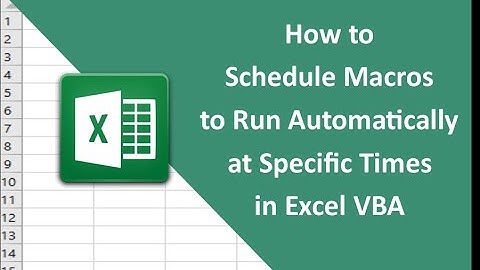 #20   How to Schedule Macros to Run Automatically at Specific Times in Excel VBA