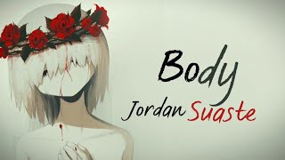 Jordan Suaste - Body (Nightcore\/Lyrics)
