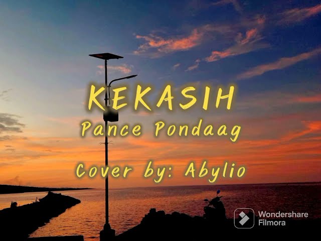 KEKASIH - Pance Pondaag, Lirik+Cover (cover by: abylio) class=