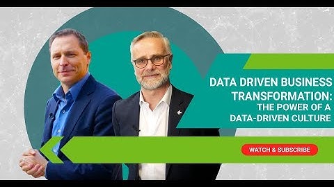 Data Driven Business Transformation: The power of a data-driven culture