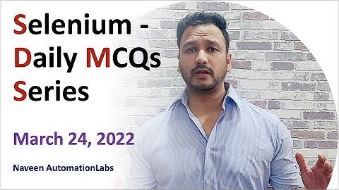 24 March 2022 | Selenium - Daily MCQ Series by Naveen AutomationLabs