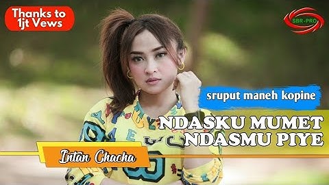 NDASKU MUMET NDASMU PIYE ( DJ KENTRUNG ) - INTAN CHACHA [ FULL HD ]