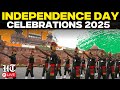 Independence Day 2025 Celebrations Live |79th Independence Day | Red Fort | August 15 | Armed Forces