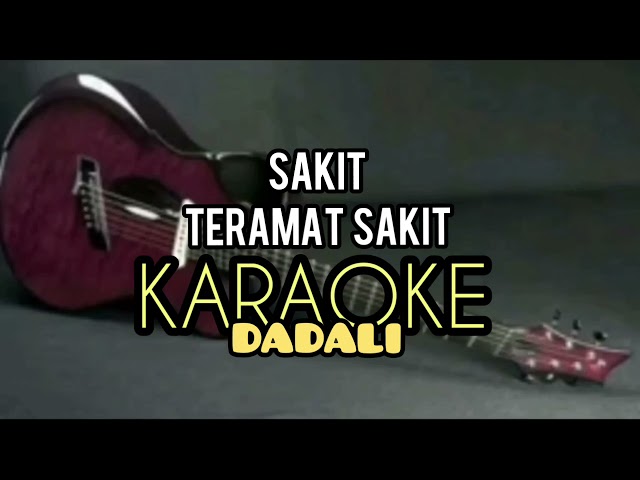 SAKIT TERAMAT SAKIT [KARAOKE] DADALI class=