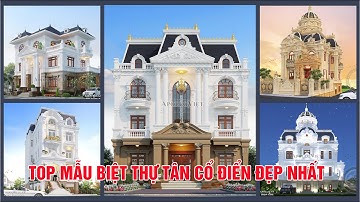 FULL HD+  | TOP 5 mẫu biệt thự Tân cổ điển đẹp nhất 2021