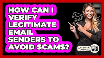 How Can I Verify Legitimate Email Senders To Avoid Scams? - TheEmailToolbox.com