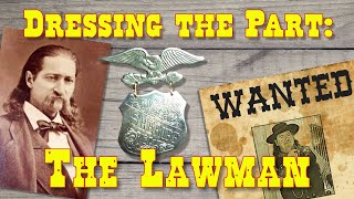Dressing the Part: The Lawman