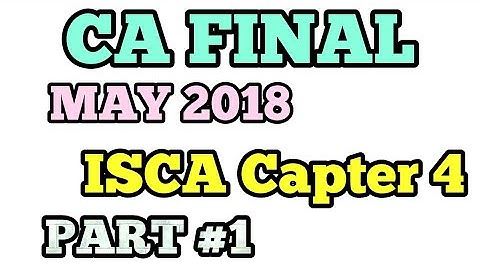 ISCA CAPTER 4 PART-1 | CA FINAL MAY 2018 | INFORMATION SYSTEM CONTROL & AUDIT