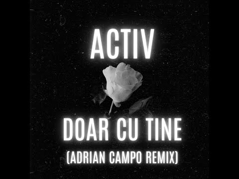 Activ Doar Cu Tine Adrian Campo Remix 