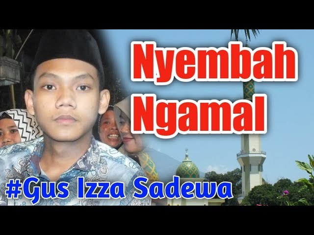 Gus Izza Sadewa Terbaru 2019 Nyembah Ngamal Youtube