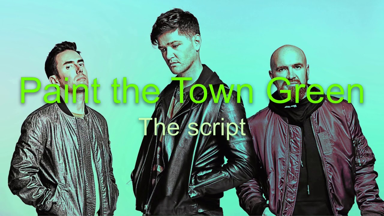 Paint the Town Green Lyrics The Script YouTube
