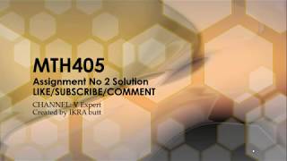 MTH405- Assignment NO 2 Solution Winter Fall 2019