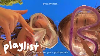 [Playlist] My summer on you☀️ summer morning vibe pop songs l Peder Elias, PRETTYMUCH, Fiji Blue by 뮤현빈 mu_hyunbin_ 1,035 views 10 months ago 31 minutes