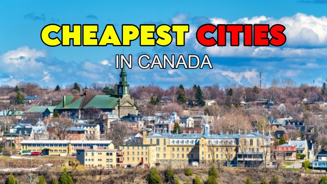 Canada's Top 10 Cheapest Cities to Live in 2024 - YouTube