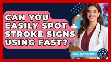 Can You Easily Spot Stroke Signs Using FAST? - Stroke Support Channel