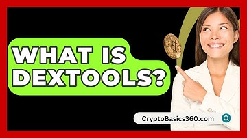 What Is Dextools? - CryptoBasics360.com