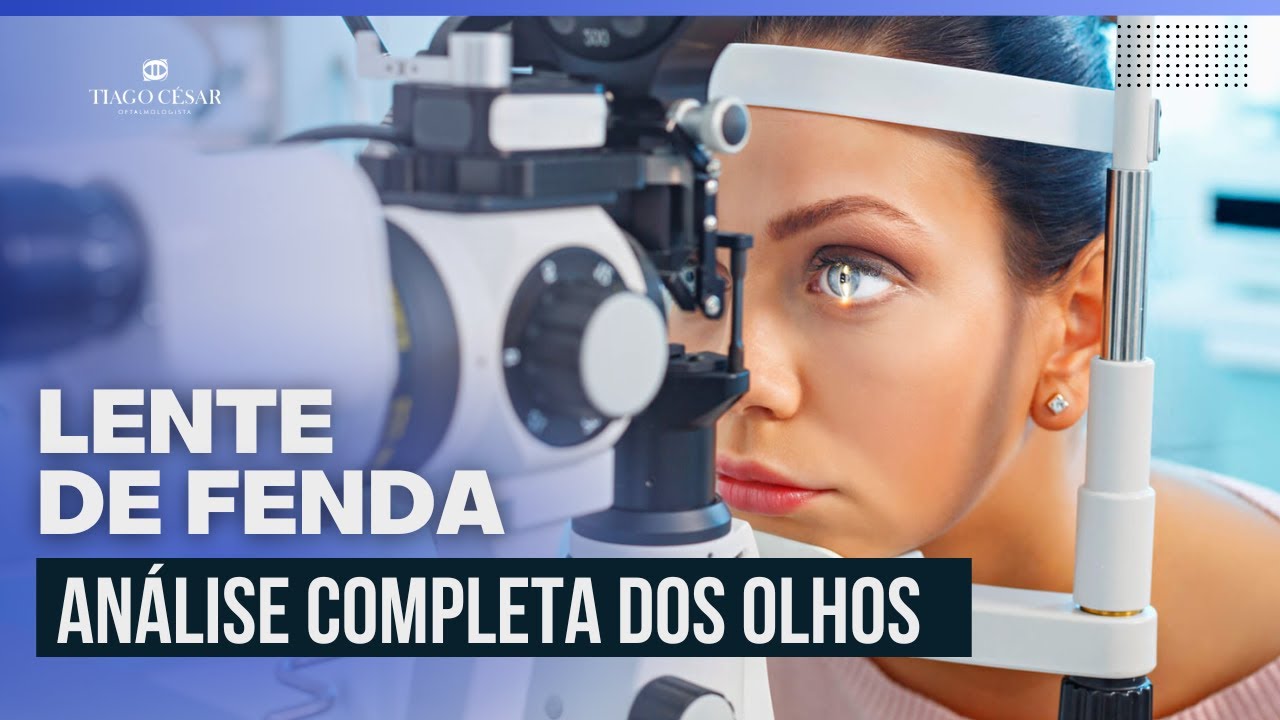 LENTE DE FENDA -  Análise completa dos olhos  | Dr. Tiago César
