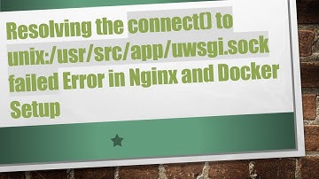 Resolving the connect() to unix:/usr/src/app/uwsgi.sock failed Error in Nginx and Docker Setup