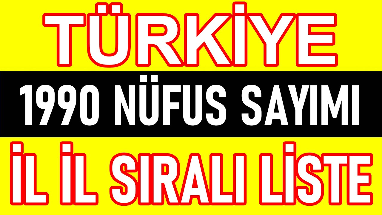 1990 Türkiye ve İl Nüfusları! 1990 Nüfus Sayımı
