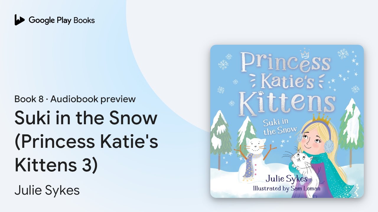 Suki in the Snow (Princess Katie's Kittens 3) by Julie Sykes · Audiobook preview