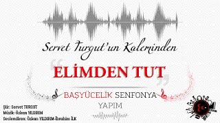 ELİMDEN TUT - BAŞYÜCELİK SENFONYA Resimi