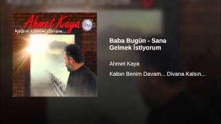Baba Bugün Sana Gelmek İstiyorum