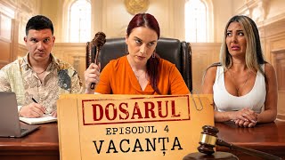 Dosarul Vacanta Episodul 4
