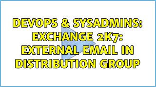 Famous DevOps & SysAdmins: Exchange 2k7: external email in distribution group Net Worth