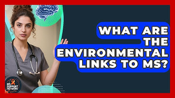 What Are The Environmental Links To MS? - MS Support Network