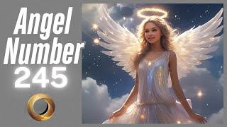 Angel number - 245 Details