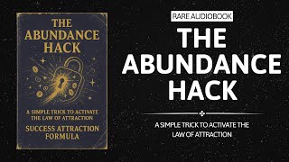 The Abundance Hack: A Simple Trick to Activate the Law of Attraction