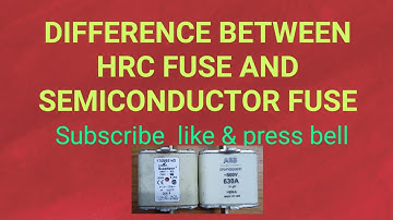 Difference between HRC fuse and Semiconductor fuse