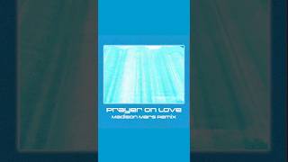 Prayer On Love madison Mars Remix Out Now Httpsdittofmprayeronlovemadisonmarsremix