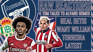 Real Betis want Willian | Torreira's Atletico/Arsenal Chaos | ft Alvaro Romeo | #RawReactions