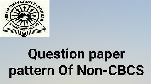 Assam University Silchar|| Question Paper Pattern of Non-CBCS || 50% pattern or not??