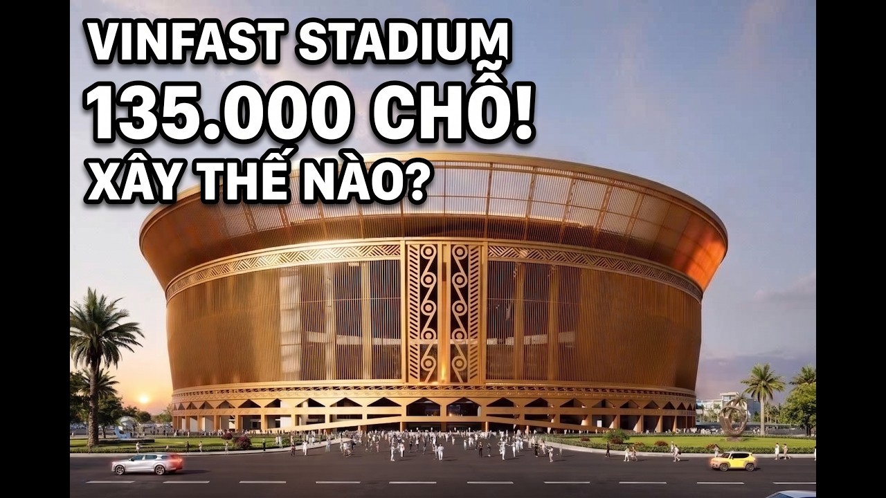 Inside the 135,000-Seat Mega Stadium in Hanoi | The Entire Construction Process of VinFast Stadium