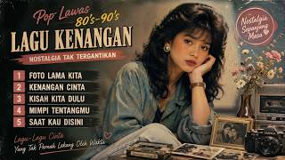 Lagu Pop Lawas 80an–90an | Kenangan Cinta, Kisah Kita Dulu & Mimpi Tentangmu