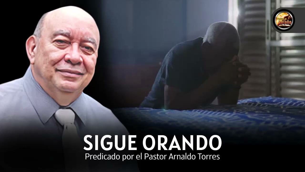 Sigue Orando | Arnaldo Torres | Completo